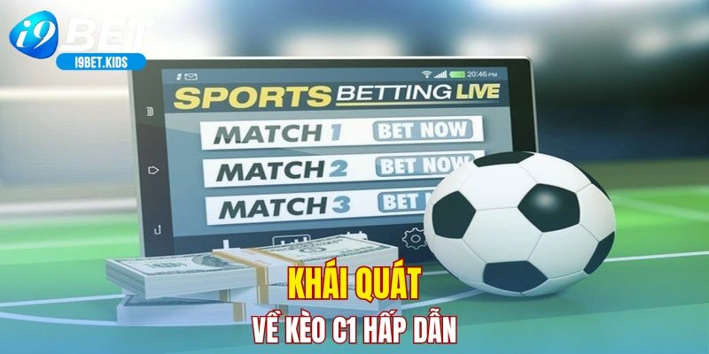 Khái quát về kèo C1 hấp dẫn