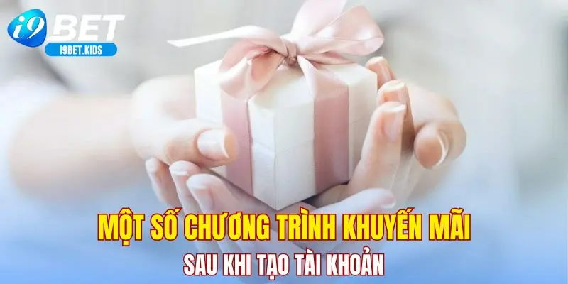 Một số chương trình khuyến mãi sau khi tạo tài khoản